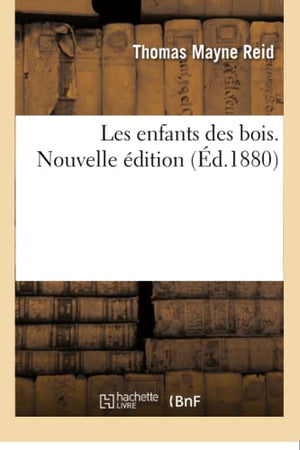 Les Enfants Des Bois. Nouvelle Édition