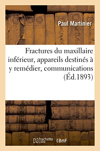 Fractures Du Maxillaire Inférieur, Appareils Destinés À Y Remédier, Communications