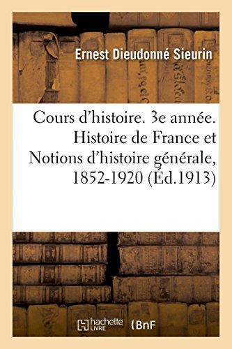 Cours d'histoire. 3e année. Histoire de France et Notions d'histoire générale, 1852-1920