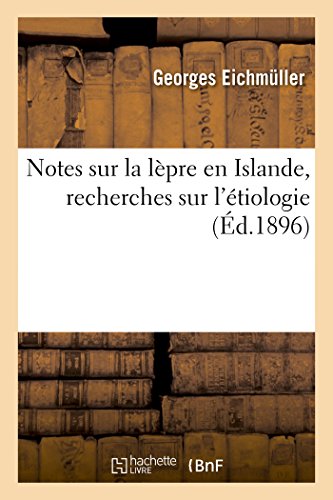 Notes Sur La Lèpre En Islande, Recherches Sur l'Étiologie