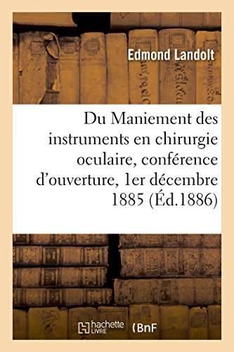 Du Maniement Des Instruments En Chirurgie Oculaire, Conférence d'Ouverture