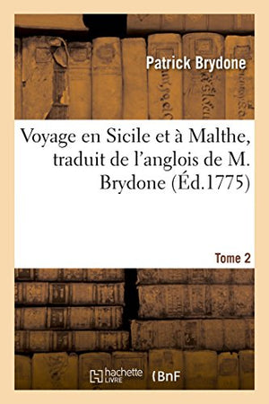 Voyage En Sicile Et À Malthe, Traduit de l'Anglois Tome 2