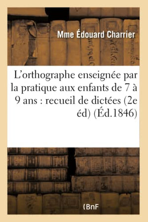 L'orthographe enseignée par la pratique aux enfants de 7 à 9 ans