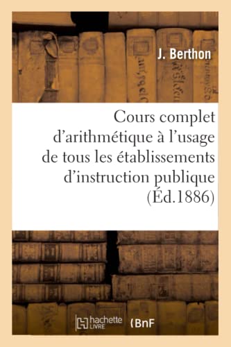 Cours Complet d'Arithmetique A l'Usage de Tous Les Etablissements d'Instruction Publique,