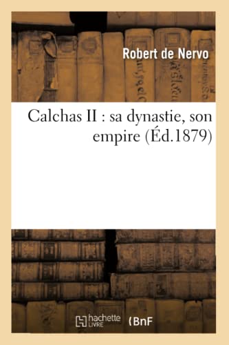 Calchas II: Sa Dynastie, Son Empire