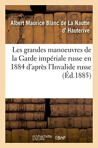 Les Grandes Manoeuvres de la Garde Impériale Russe En 1884 d'Après l'Invalide Russe