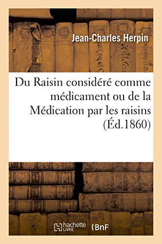 Du Raisin Considéré Comme Médicament Ou de la Médication Par Les Raisins