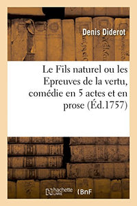 Le Fils Naturel Ou Les Epreuves de la Vertu, Comédie En 5 Actes Et En Prose 