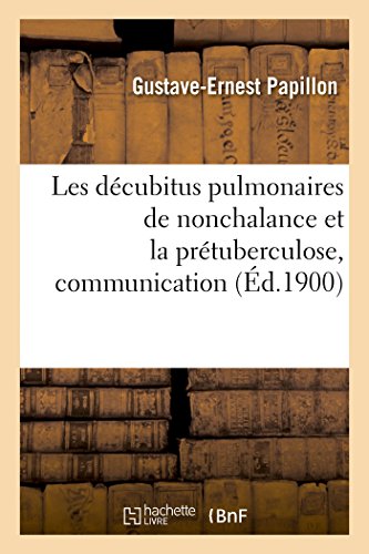 Les Décubitus Pulmonaires de Nonchalance Et La Prétuberculose, Communication