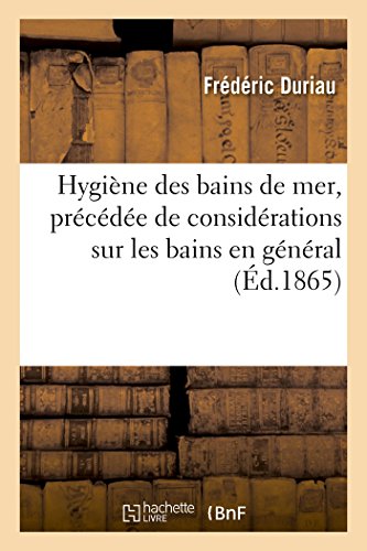 Hygiène Des Bains de Mer, Précédée de Considérations Sur Les Bains En Général