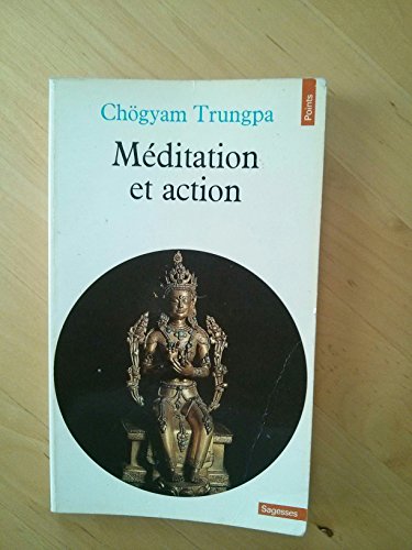 Méditation et action: Causeries au Centre tibétain Samyê-Ling