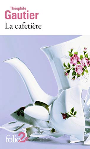 La cafetiere ; La morte amoureuse ; Le pied de momie