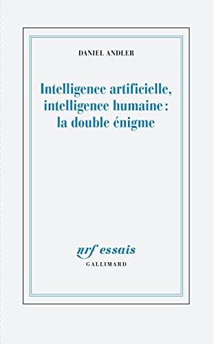Intelligence artificielle, intelligence humaine : la double énigme: Bilans et perspectives