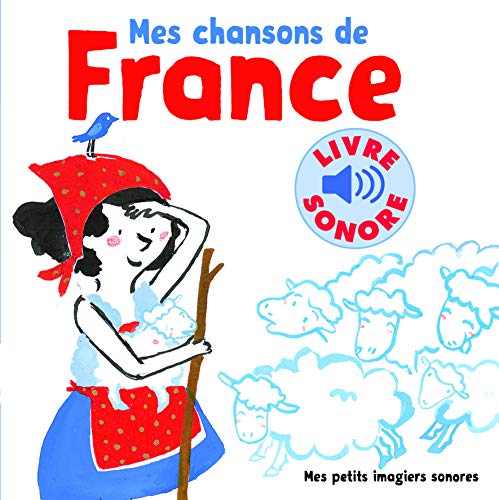 Mes chansons de France (Volume 1) Livre sonore