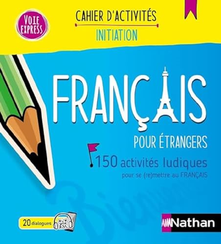 Français pour étrangers - Cahier d'activités - Initiation (Voie express) 2024: 150 activités ludiques pour se (re)mettre au français