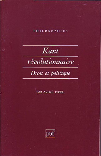 Kant révolutionnaire. Droit et politique