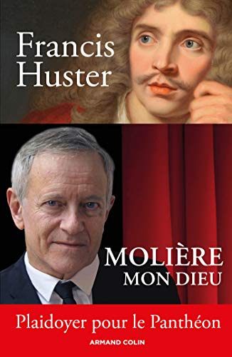 Molière mon Dieu - Plaidoyer pour le Panthéon: Plaidoyer pour le Panthéon