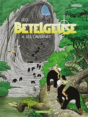 Les Mondes d'Aldébaran, cycle 2 : Bételgeuse, tome 4 : Les Cavernes