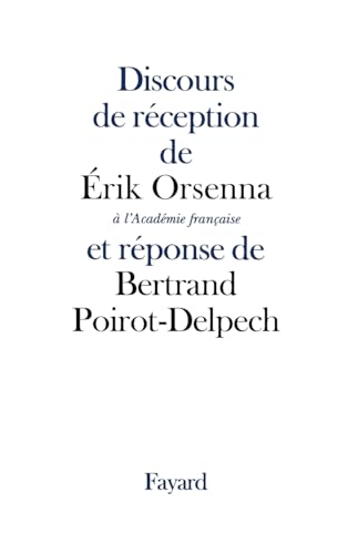 Discours de réception de Erik Orsenna à l'Académie française et réponse de Bertrand Poirot-Delpech