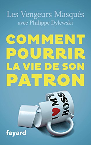 Comment pourrir la vie de son patron