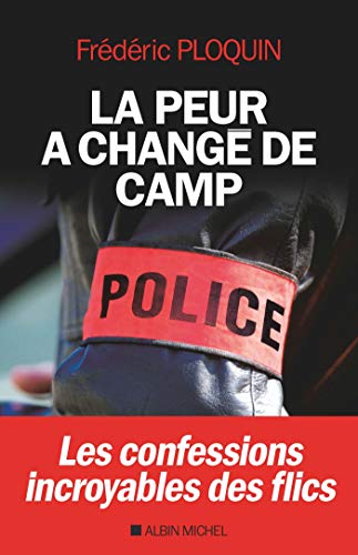 La Peur a changé de camp: Les confessions incroyables des flics