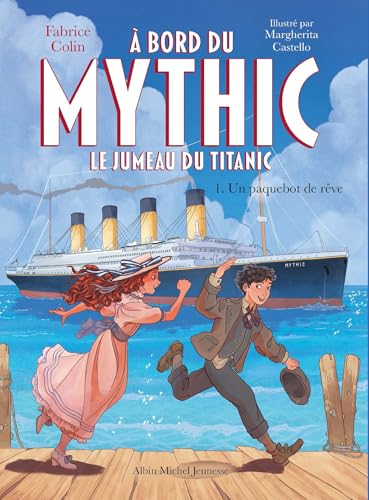 A bord du Mythic, le jumeau du Titanic - tome 1 - Un paquebot de rêve