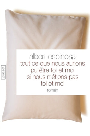 Tout ce que nous aurions pu être toi et moi si nous n'étions pas toi et moi