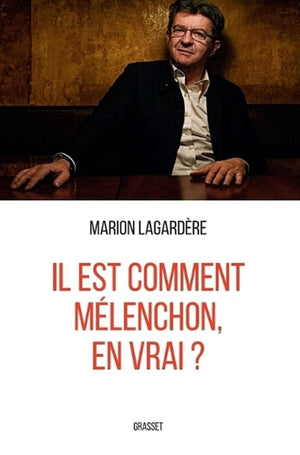 Il est comment Mélenchon, en vrai ?