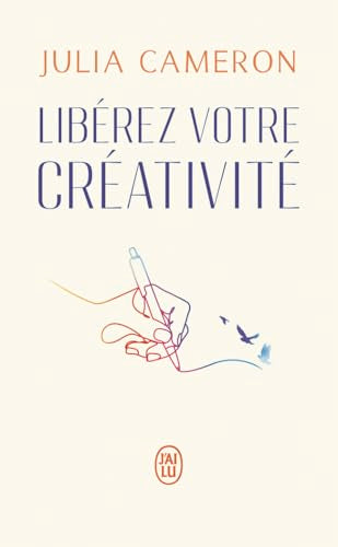 Libérez votre créativité: La bible des artistes