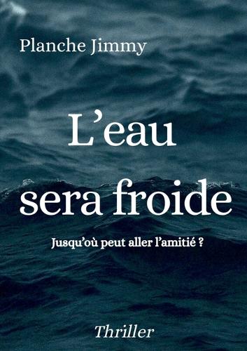 L'eau sera froide