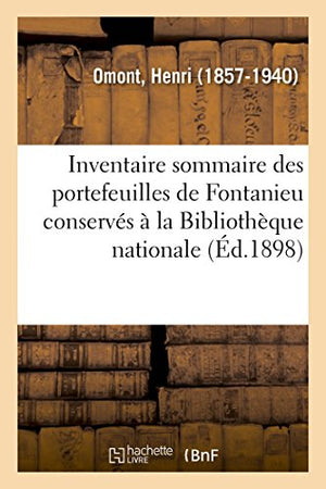 Inventaire Sommaire Des Portefeuilles de Fontanieu Conservés À La Bibliothèque Nationale