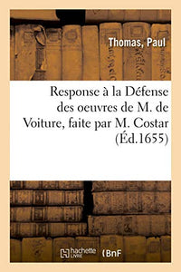 Response À La Défense Des Oeuvres de M. de Voiture, Faite Par M. Costar 