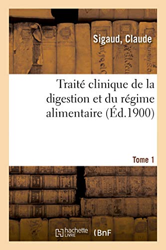 Traité Clinique de la Digestion Et Du Régime Alimentaire