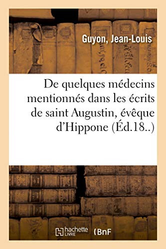 de Quelques Médecins Mentionnés Dans Les Écrits de Saint Augustin, Évêque d'Hippone