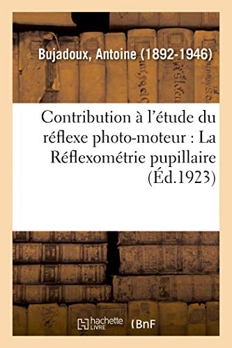 Contribution À l'Étude Du Réflexe Photo-Moteur: La Réflexométrie Pupillaire