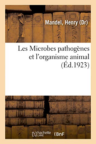 Les Microbes Pathogenes Et l'Organisme Animal