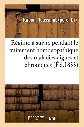 Régime À Suivre Pendant Le Traitement Homoeopathique Des Maladies Aigües Et Chroniques