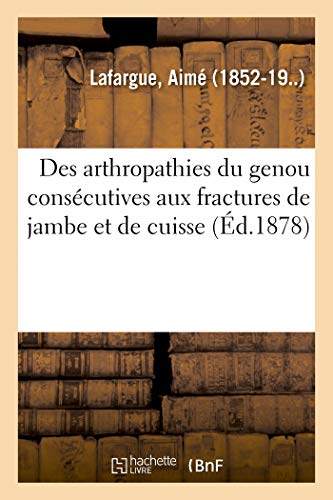 Des Arthropathies Du Genou Consecutives Aux Fractures de Jambe Et de Cuisse