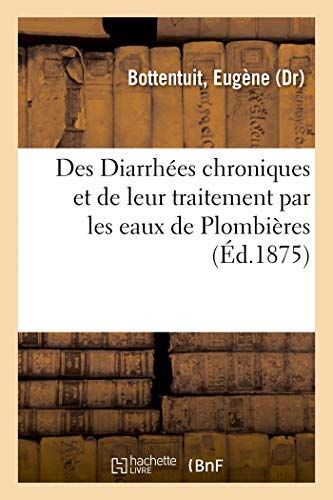 Des Diarrhées chroniques et de leur traitement par les eaux de Plombières