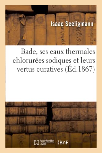 Bade, Ses Eaux Thermales Chlorurées Sodiques Et Leurs Vertus Curatives