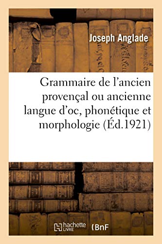Grammaire de l'Ancien Provençal Ou Ancienne Langue d'Oc, Phonétique Et ...