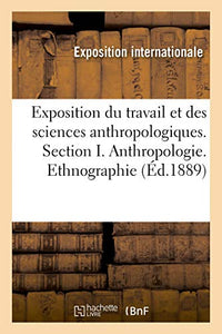 Catalogue Général Officiel, Exposition Rétrospective Du Travail Et Des Sciences Anthropologiques 