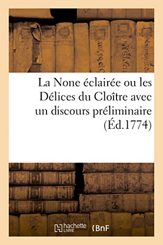 La None éclairée ou les Délices du Cloître avec un discours préliminaire