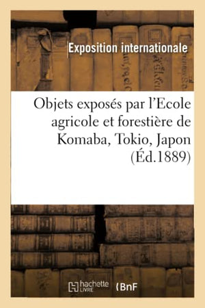 Note explicative des objets exposés par l'Ecole agricole et forestière de Komaba
