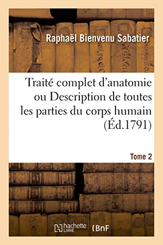Traité complet d'anatomie ou Description de toutes les parties du corps humain. Tome 2