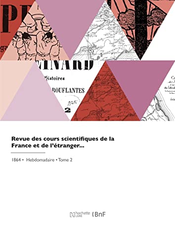 Revue des cours scientifiques de la France et de l'tranger By Odysse ...