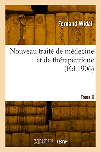 Nouveau trait de mdecine et de thrapeutique. Tome X By Fernand Widal ...