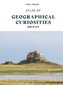 Atlas of Geographical Curiosities - Britain 