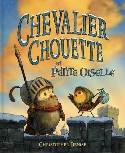 Chevalier Chouette et Petite Oiselle By Denise Christopher