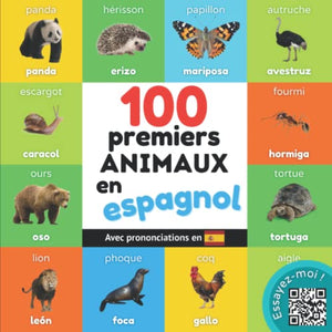 100 premiers animaux en espagnol: Imagier bilingue pour enfants : français / espagnol avec prononciations (Apprendre l'espagnol) 